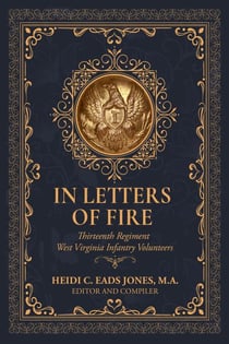 In Letters of Fire: Thirteenth Regiment West Virginia Infantry - In Letters of Fire, #1
