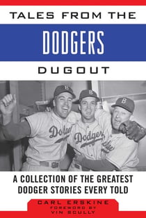 Tales from the Dodgers Dugout - A Collection of the Greatest Dodgers Stories Ever Told
