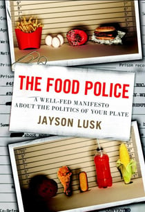 The Food Police - A Well-Fed Manifesto About the Politics of Your Plate