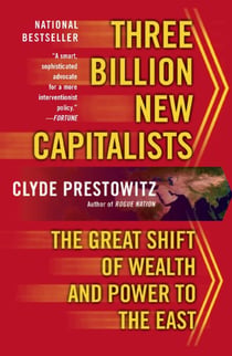 Three Billion New Capitalists - The Great Shift of Wealth and Power to the East
