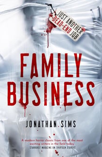 Family Business - A horror full of creeping dread from the mind behind Thirteen Storeys and The Magnus Archives