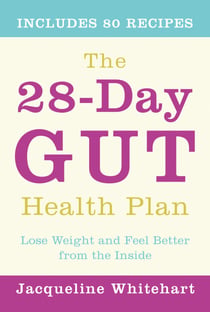 The 28-Day Gut Health Plan - Lose weight and feel better from the inside