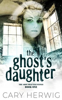 The Ghost's Daughter - Army Brat Hauntings, #1