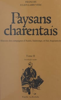 Paysans charentais : histoire des campagnes d'Aunis, Saintonge et bas Angoumois (2) - Sociologie rurale