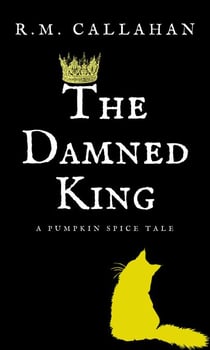 The Damned King - The Pumpkin Spice Tales, #3