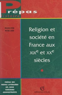 Religion et société en France aux XIXe et XXe siècles - Sensibilités cultuelles et culturelles