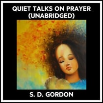Quiet Talks On Prayer (Unabridged)