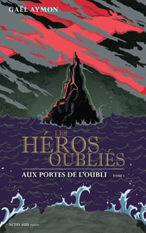 Les héros oubliés - Tome 1 - Aux portes de l'oubli