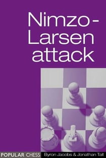 The Nimzo-Larsen Attack: - Move by Move