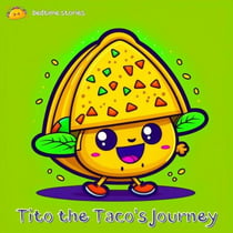 Tito the Taco's Journey - Dreamy Adventures: Bedtime Stories Collection