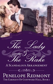 The Lady And The Rake: A Scandalous Arrangement - The Eardleys Of Gostwicke Hall, #1
