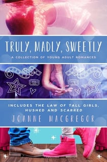 Truly, Madly, Sweetly: A Collection of Young Adult Romances