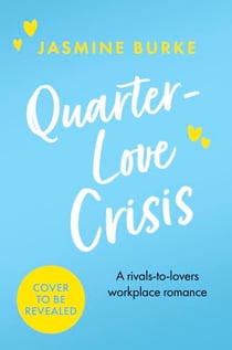 Quarter-Love Crisis - The rivals-to-lovers workplace romcom of the summer perfect for fans of The Hating Game!