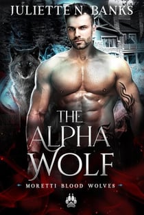 The Alpha Wolf - The Moretti Blood Brothers, #8.2