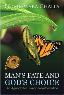Man’s Fate and God’s Choice (An Agenda for Human Transformation)