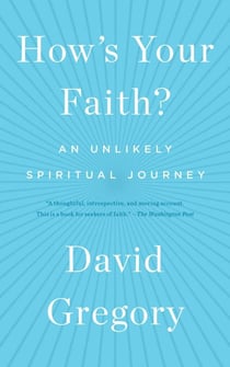 How's Your Faith? - An Unlikely Spiritual Journey
