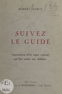 Suivez le guide - Impressions d'un vieux colonel qui fait visiter son château