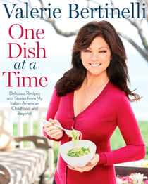 One Dish at a Time - Delicious Recipes and Stories from My Italian-American Childhood and Beyond : A Cookbook