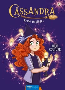 CASSANDRA - TOME 3 - PRISE AU PIEGE!
