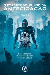 O Espantoso Mundo Da Antecipação — Volume 2