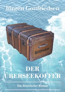 Der Überseekoffer - Ein historischer Roman über Auswanderung und die Suche nach dem Platz in der Gesellschaft