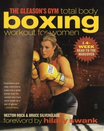 The Gleason's Gym Total Body Boxing Workout for Women - A 4-Week Head-to-Toe Makeover