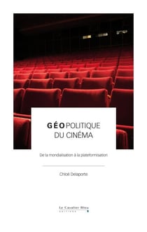 Géopolitique du cinéma - De la mondialisation à la plateformisation