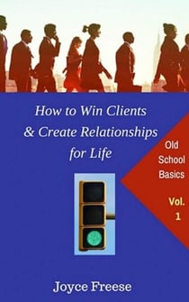 How to Win Clients & Create Relationships for Life: Volume 1 - Non-Fiction Books, #1