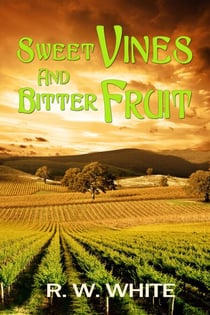Sweet Vines and Bitter Fruit - Ben and Francesca Adventures, #1