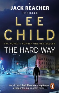 The Hard Way - The heart-stopping Jack Reacher thriller from the No.1 Sunday Times bestselling author