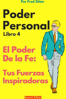 Poder Personal Libro 4 El Poder de la Fe: Tus Fuerzas Inspiradoras - Poder Personal, #4