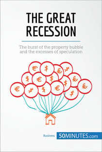 The Great Recession - The burst of the property bubble and the excesses of speculation