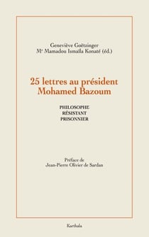 25 Lettres au président Mohamed Bazoum - Philosophe, prisonnier et résistant