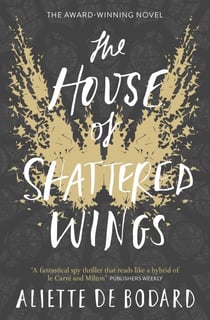 The House of Shattered Wings - An epic fantasy murder mystery set in the ruins of fallen Paris