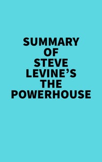 Summary of Steve LeVine's The Powerhouse - 