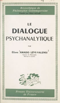 Le dialogue psychanalytique - Les rapports intersubjectifs en psychanalyse, la vocation du sujet