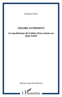 Césaire autrement - Le mysticisme du Cahier d'un retour au pays natal