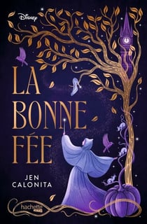 La Bonne Fée - Découvrez l'histoire de la Bonne Fée de Cendrillon