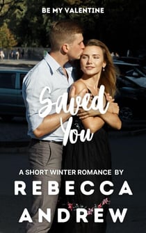 Saved You: A Short Winter Romance - Seasonal Short Stories, #2