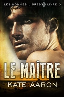 Le Maître (Les Hommes Libres, tome 3) - Les Hommes Libres, #3