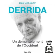 DERRIDA : Le démantèlement de l’Occident