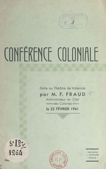Conférence coloniale - Faite au théâtre de Valence, le 22 février 1941