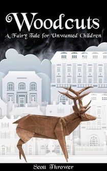 Woodcuts: A Fairy Tale for Unwanted Children - Fairy Tales for Unwanted Children, #1