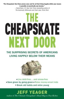The Cheapskate Next Door - The Surprising Secrets of Americans Living Happily Below Their Means