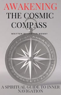 Awakening the Cosmic Compass: Spiritual Guide to Inner Navigation Spiritual Self Discovery