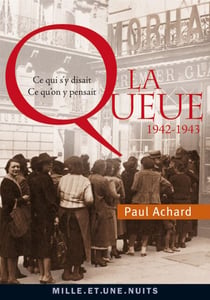 La Queue - Ce qui s'y disait, ce qu'on y pensait (1942-1943)