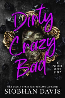 Dirty Crazy Bad: A Prequel Short Story - Dirty Crazy Bad, #0.5