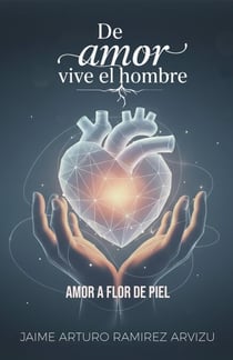 Amor a flor de piel - De Amor vive el Hombre, #1