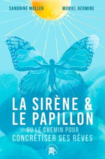 La Sirène et le Papillon - Ou comment atteindre ses rêves