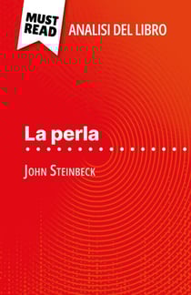 La perla di John Steinbeck (Analisi del libro) - Analisi completa e sintesi dettagliata del lavoro